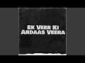 Ek Veer Ki Ardaas Veera