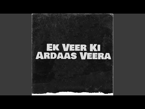 Ek Veer Ki Ardaas Veera — watch video