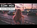 EDM MIX 2018 - Electro Dance & Progressive House Vocal Music