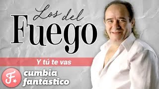 Y Tu Te Vas Lyrics English Translation