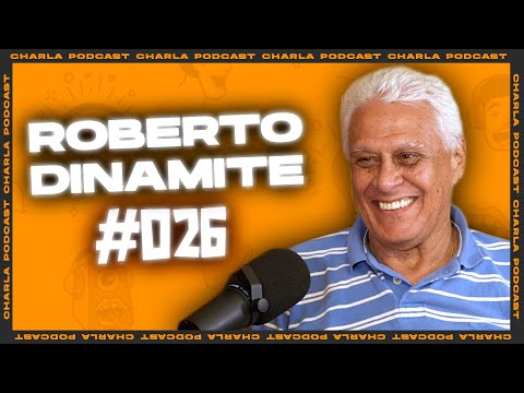 Charla #026 - Roberto Dinamite