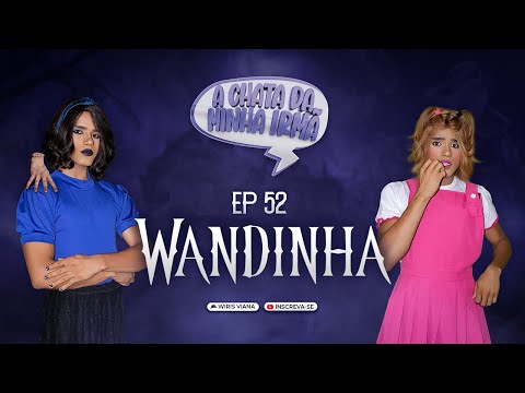 A CHATA DA MINHA IRMÃ 52 / WANDINHA