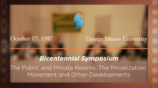 Click to play: Panel V: The Public and Private Realms: The Privatization Movement and Other Developments [Archive Collection]