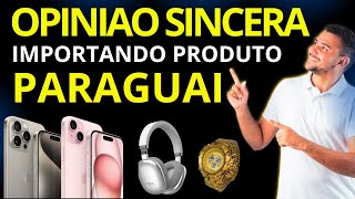 ? COMO COMPRAR PRODUTOS IMPORTADOS NO PARAGUAI E RECEBER NO BRASIL
