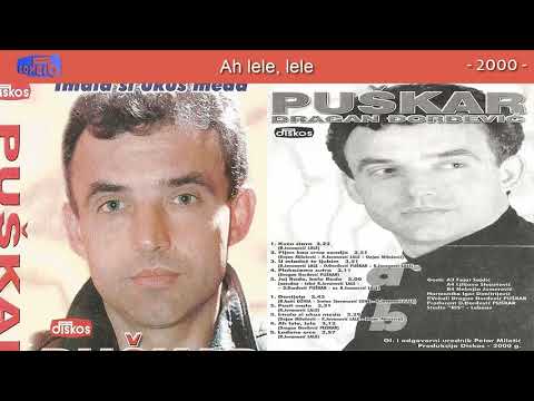 Dragan Djordjevic Puskar - Ah lele, lele - (Audio 2000)