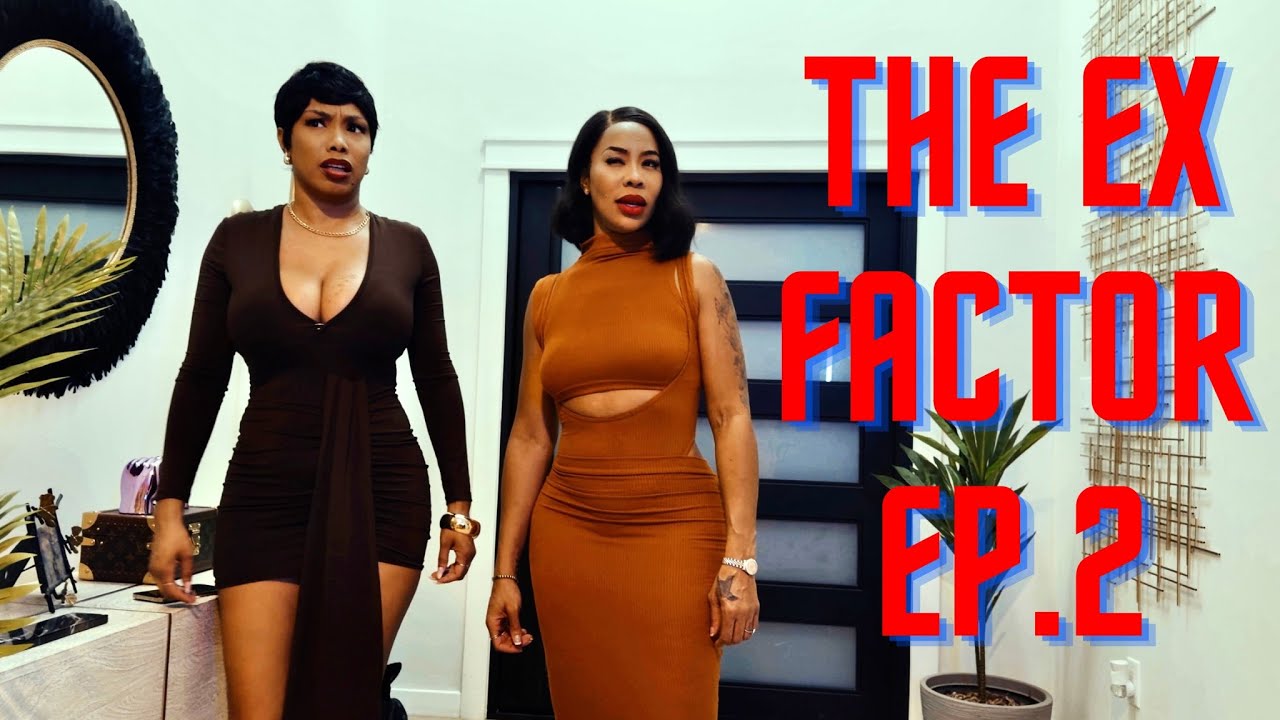 🚨The Ex Factor Ep.2  (OMG! My 2nd Ex ARRIVED!😳)