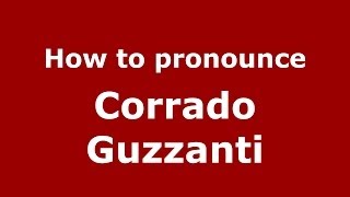 How to pronounce Corrado Guzzanti