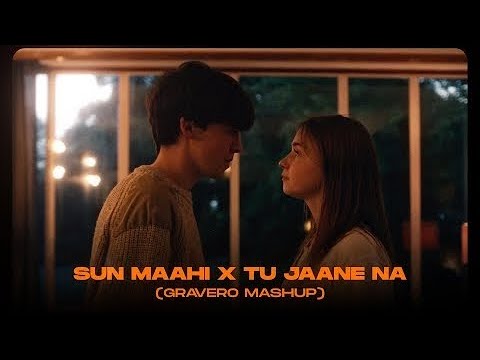 Sun Maahi x Tu Jaane Na (Gravero Mashup) @djremixsong880