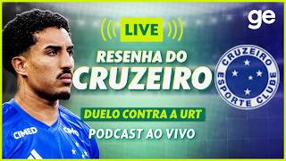AO VIVO! GE CRUZEIRO ANALISA VITÓRIA CONTRA A URT PELO CAMPEONATO MINEIRO #podcast | ge.globo