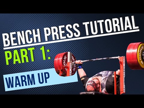 Bench Press Tutorial - Part 1: Warming Up For a Big Bench Press