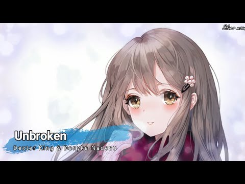 Nightcore - Unbroken (Dexter King & Danyka Nadeau) - (Lyrics)