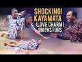 SHOCKING!! KAYAMATA(LOVE CHARM ON PASTORS) - PART 1