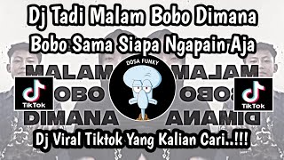 Download lagu DJ TADI MALAM BOBO DIMANA BOBO SAMA SIAPA NGAPAIN AJA VIRAL TIKTOK TERBARU 2025 mp3