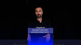 Dayanabilse herkesi lokal anesteziyle ameliyat ederim