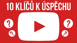 10 Klíčů k Úspěchu na YouTube