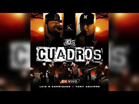 Luis R Conriquez ft Tony Aguirre - Los Cuadros (Single 2021)