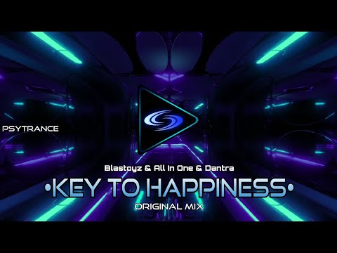 PSYTRANCE ◈ Blastoyz & All In One & Dantra - Key To Happiness (Original Mix)