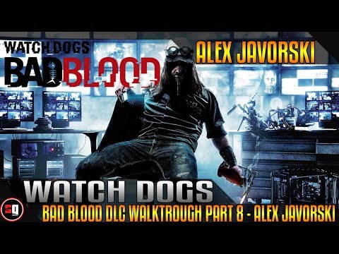 Watch Dogs: Bad Blood DLC Walktrough Part 8 - Alex Javorski