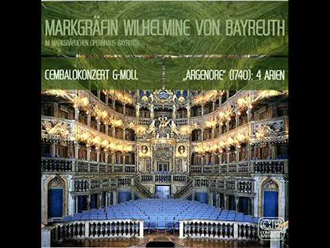 Wilhelmine von Bayreuth — Cembalokonzert G-Moll und vier Arien aus 'Argenore'