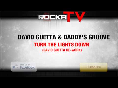 David Guetta & Daddy's Groove - Turn The Lights Down (David Guetta Rework)