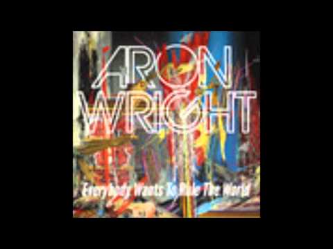 Aron Wright - Everybody Wants To Rule The World