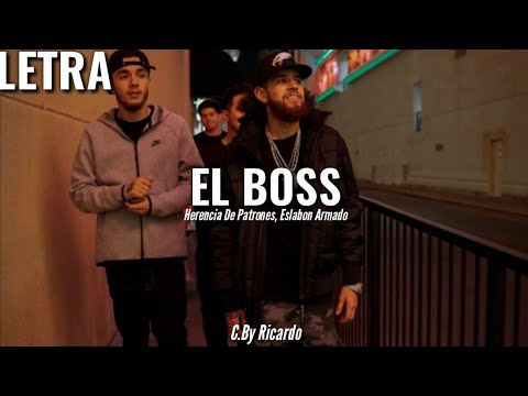 Herencia De Patrones ft. Eslabón Armado - El Boss (ESTRENO 2019)|LETRA|