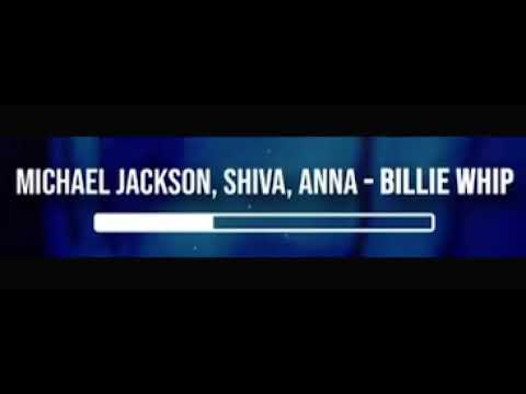 MICHAEL JACKSON, SHIVA, ANNA - BILLIE WHIP