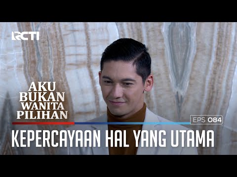 KEPERCAYAAN ADALAH HAL YANG PALING UTAMA - AKU BUKAN WANITA PILIHAN