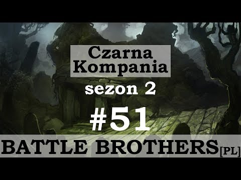 Battle Brothers (PL), Beasts and Exploration, cz.51 - złodzieje i nieumarli.