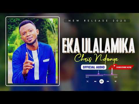 Eka Ulalamika - Chris Ndonye (Official Audio)