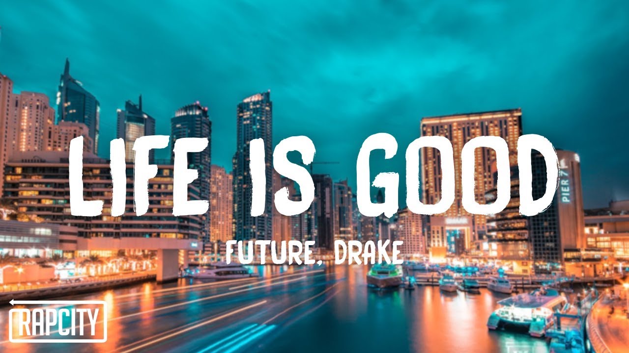Drake life is. Drake Future Life is good. Life is good Drake. Life is good картинки красивые. Future - Life is good ft. Drake гиф.