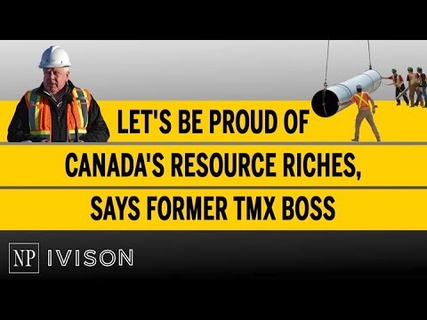 Let'S Be Proud Of Canada'S Resource Riches, Says Former Tmx Boss