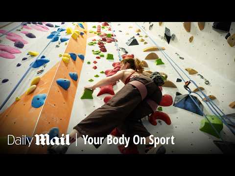 What Rock Climbing Really Does to the Human Body | Your Body On Sport | Daily Mail