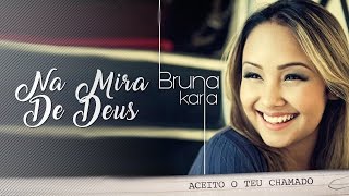 Na Mira de Deus | CD Aceito o Teu Chamado | Bruna Karla