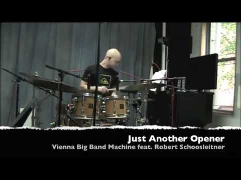 JUST ANOTHER OPENER - VIENNA BIG BAND MACHINE feat. ROBERT SCHOOSLEITNER