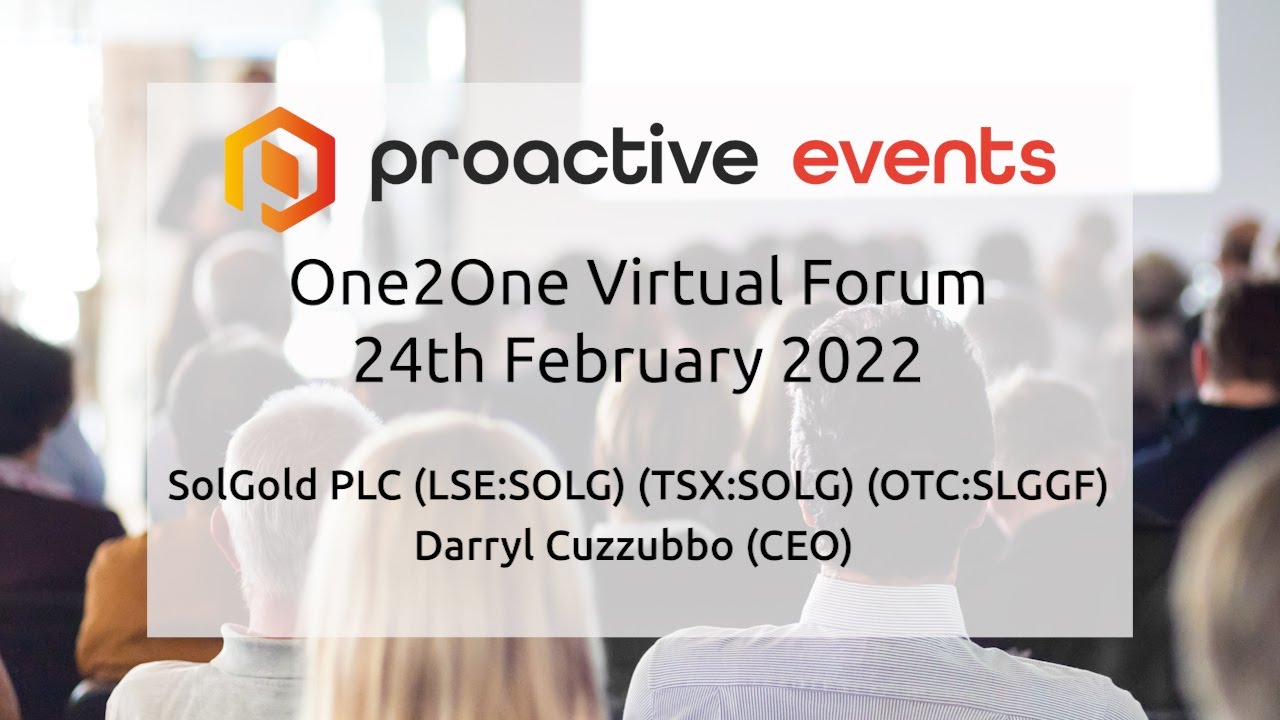 SolGold PLC (LSE:SOLG) (TSX:SOLG) (OTC:SLGGF) - Darryl Cuzzubbo (CEO) One2One Virtual Forum - 24th February 2022