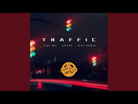 Traffic (feat. Jarahn & Nene Morus)