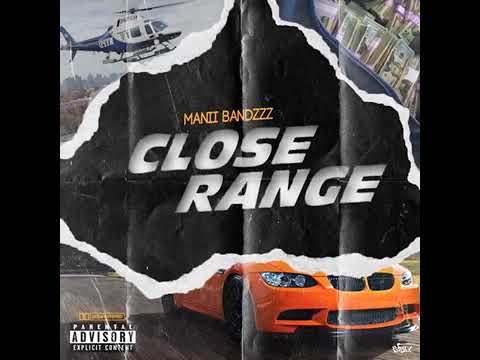 ManiiBandzzz - Close Range