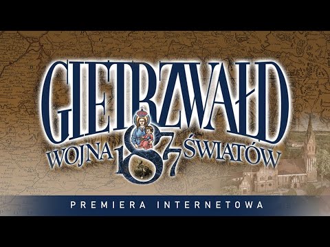 „Gietrzwałd 1877. Wojna światów” – Film dokumentalny Grzegorza Brauna