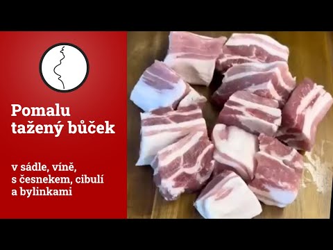 Pomalu tažený bůček v sádle, víně, s česnekem cibulí a bylinkami