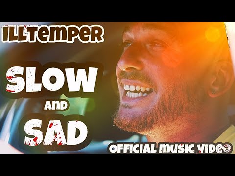 ILLtemper- Slow And Sad [Official Music Video]