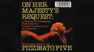 Pizzicato Five - On Her Majesty&#39;s Request (1989 - Album)