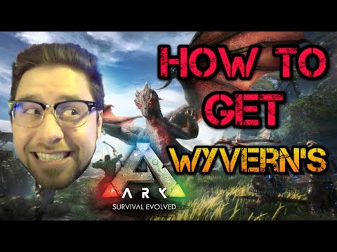 How to Get a Wyvern in ARK - Everything You Need to Know I Ark: Survival Evolved