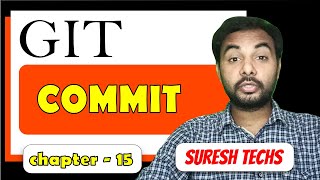 Git Commit | Git tutorials for beginners to advanced | Episode 15 | SureshTechs