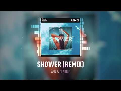 Ä3N & ClairZe - Shower (Remix)