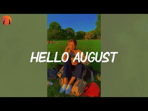 Hello August - Best vibe songs that bring you good energy