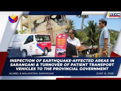 Inspection of Earthquake-Affected Areas in Sarangani & Turnover of PTVs to the Provincial Government