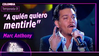 Imitador de Marc Anthony ♫ A quién quiero mentirle | TEMP. 01 | YO ME LLAMO Edición Colombia