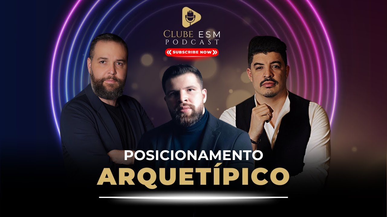 Willian Celso - ESM Podcast   #02 (Posicionamento Arquetípico)