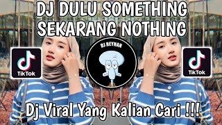 Download lagu DJ DULU SOMETHING SEKARANG NOTHING | DJ ENAKEUN V1 SOUND JJ ANIS SOPAN VIRAL TIK TOK TERBARU! mp3